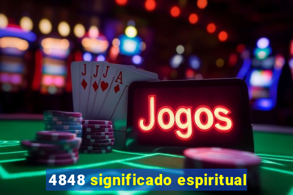 4848 significado espiritual